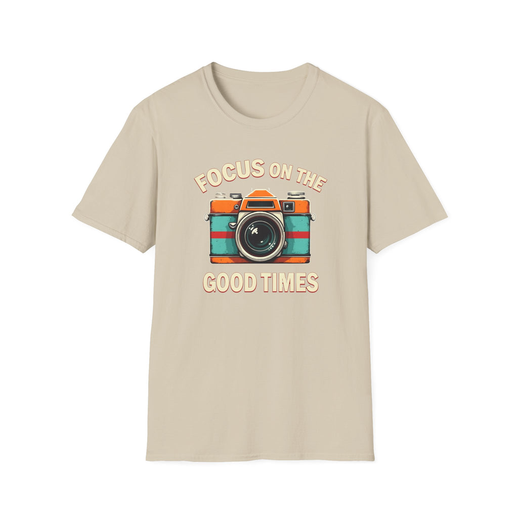Focus on the Good Times T-Shirt