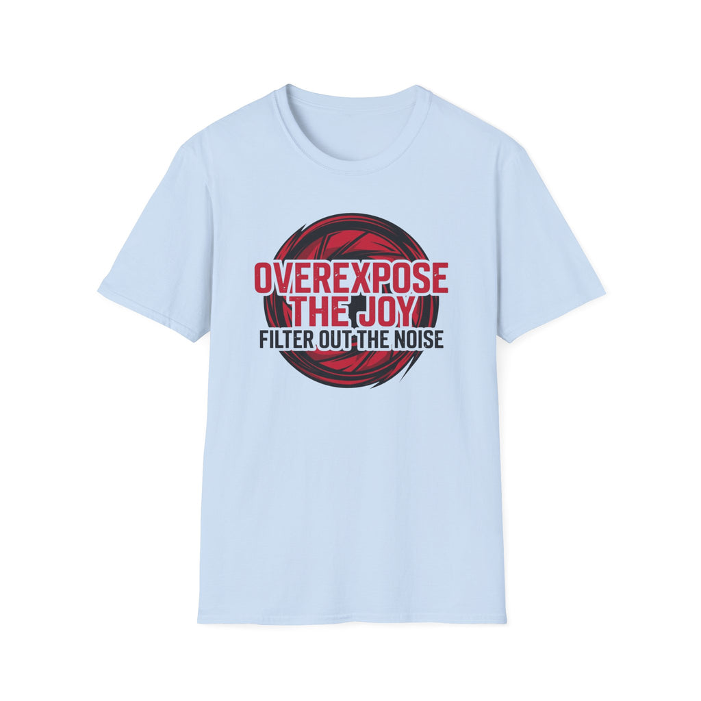 Overexpose the Joy T-Shirt