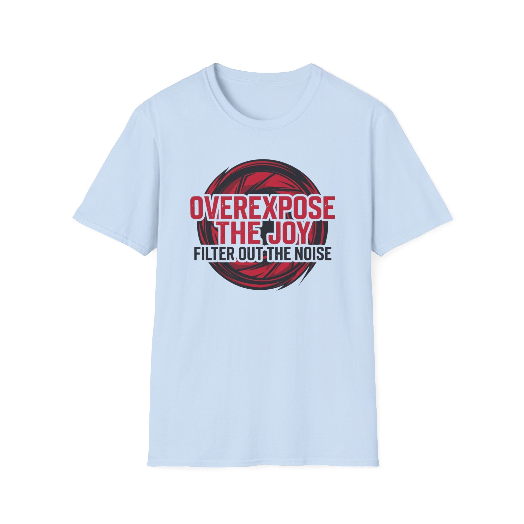 Overexpose the Joy T-Shirt