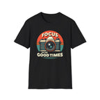 Focus on the Good Times T-Shirt