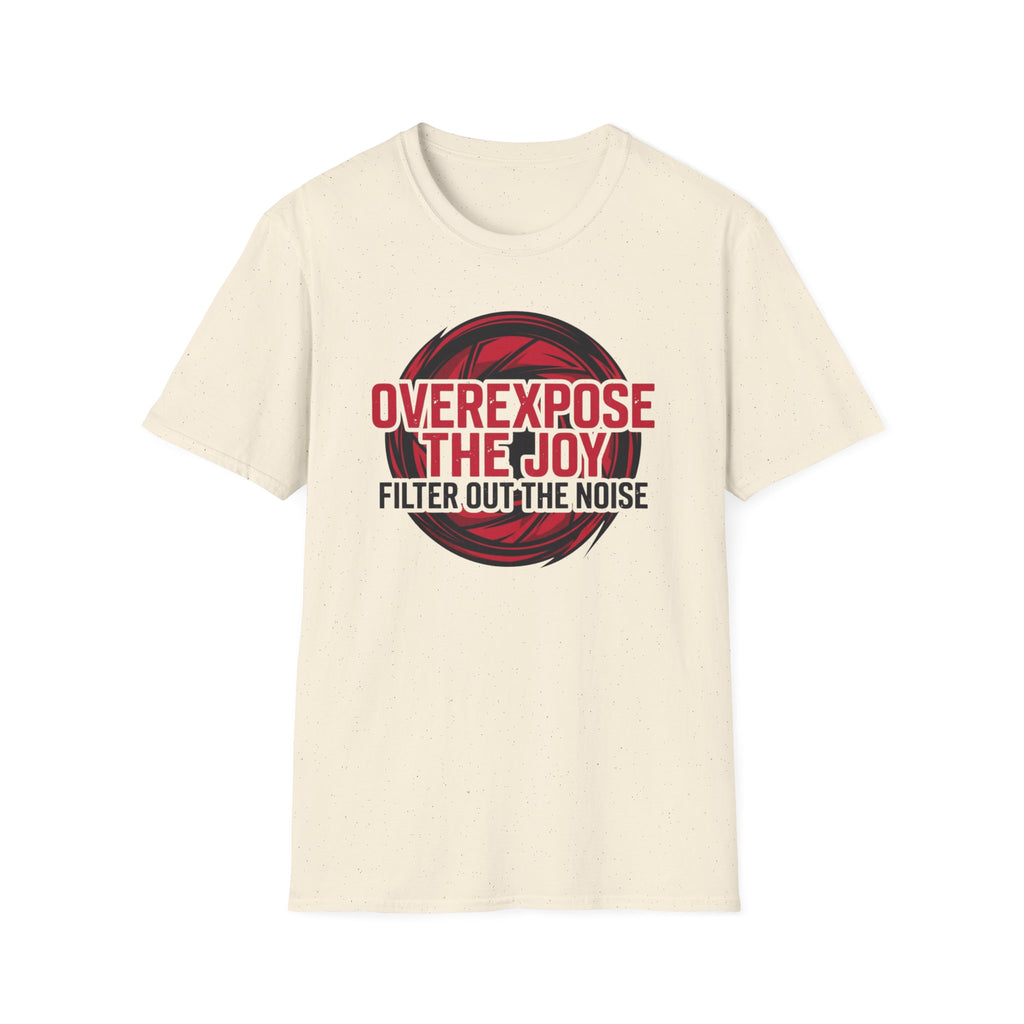 Overexpose the Joy T-Shirt