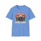 Focus on the Good Times T-Shirt