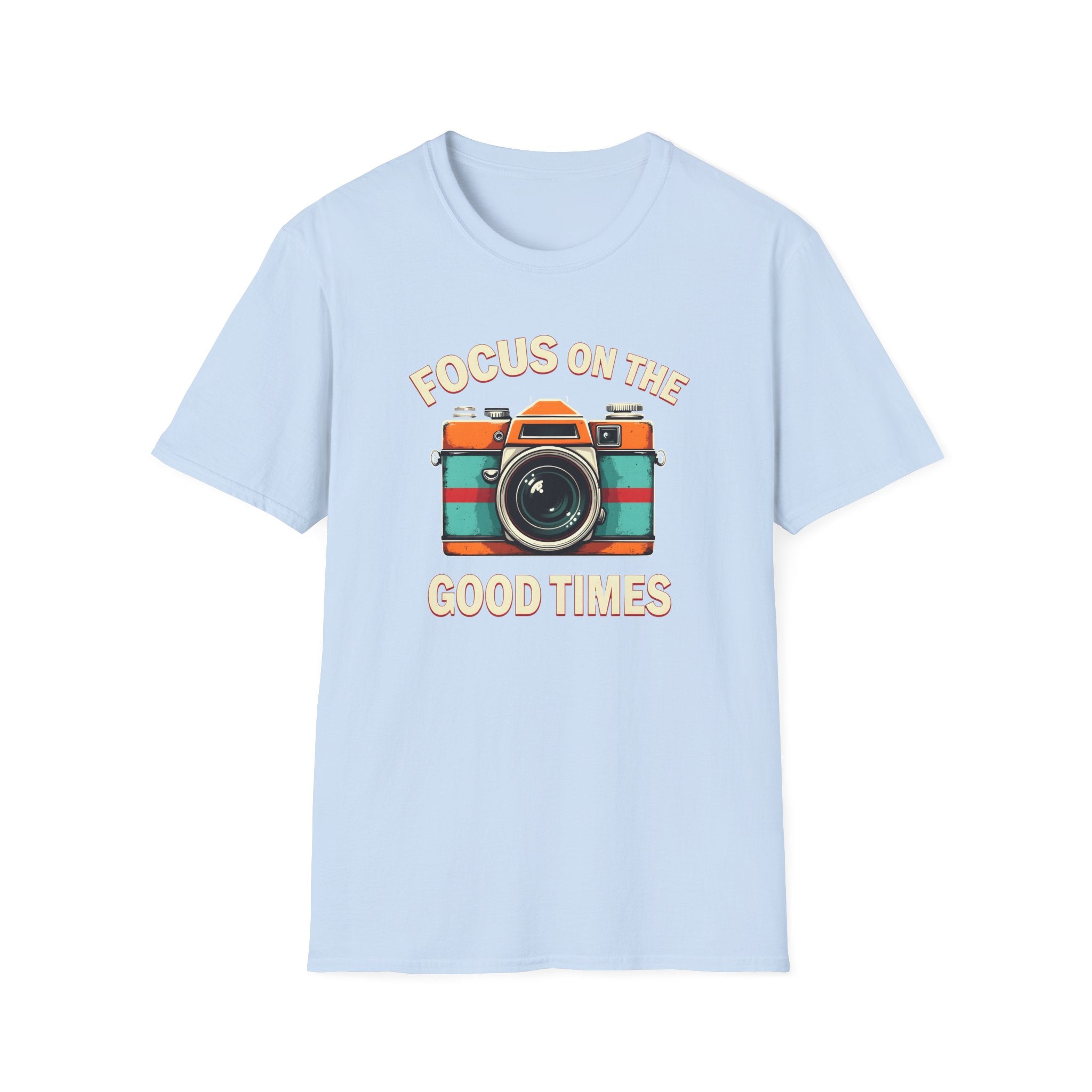 Focus on the Good Times T-Shirt