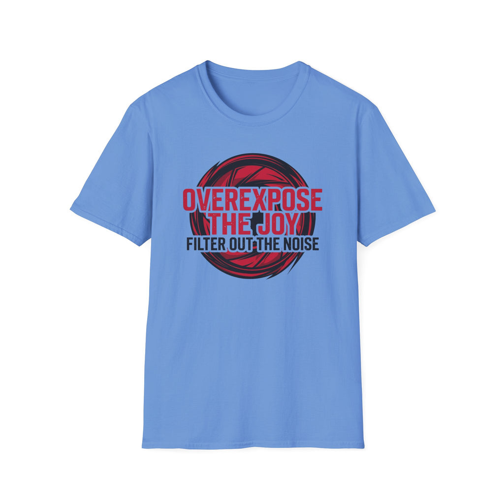 Overexpose the Joy T-Shirt