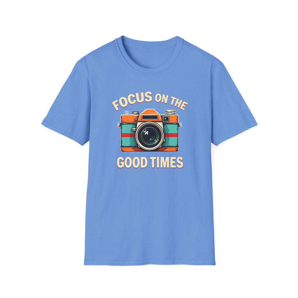 Focus on the Good Times T-Shirt