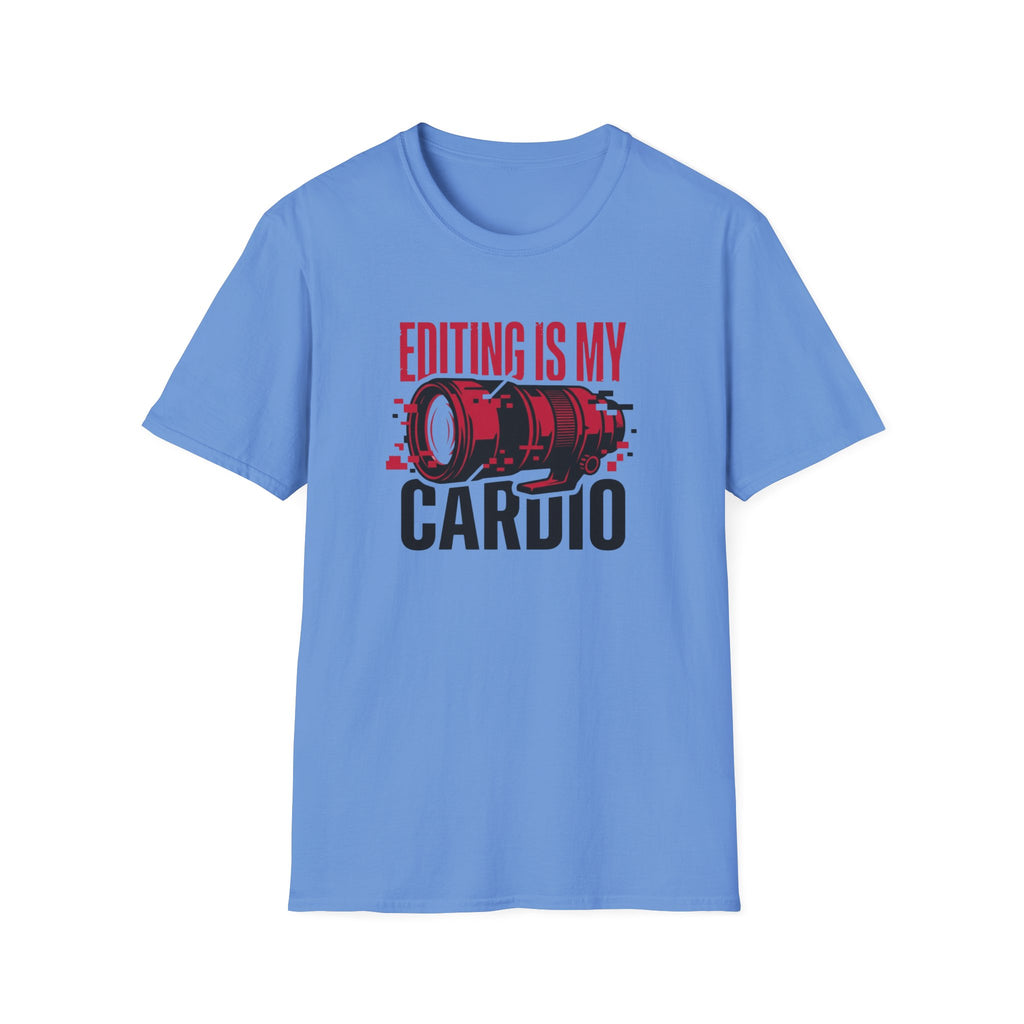 Editing is my Cardio T-Shirt