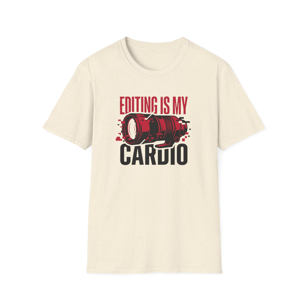Editing is my Cardio T-Shirt