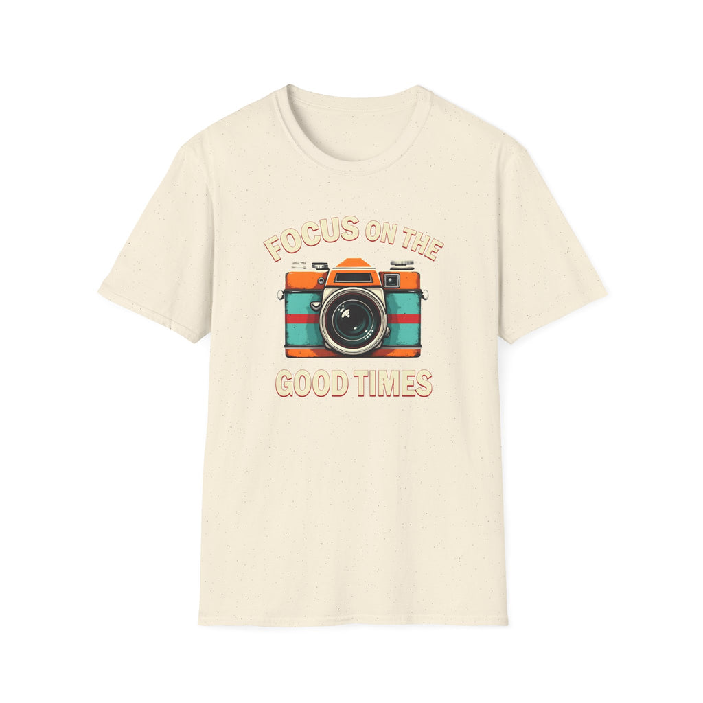 Focus on the Good Times T-Shirt