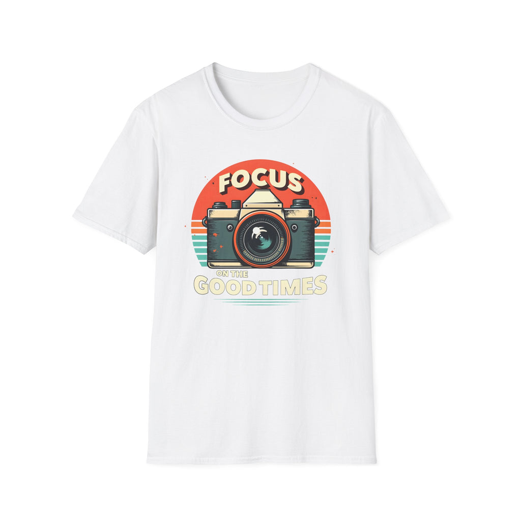 Focus on the Good Times T-Shirt