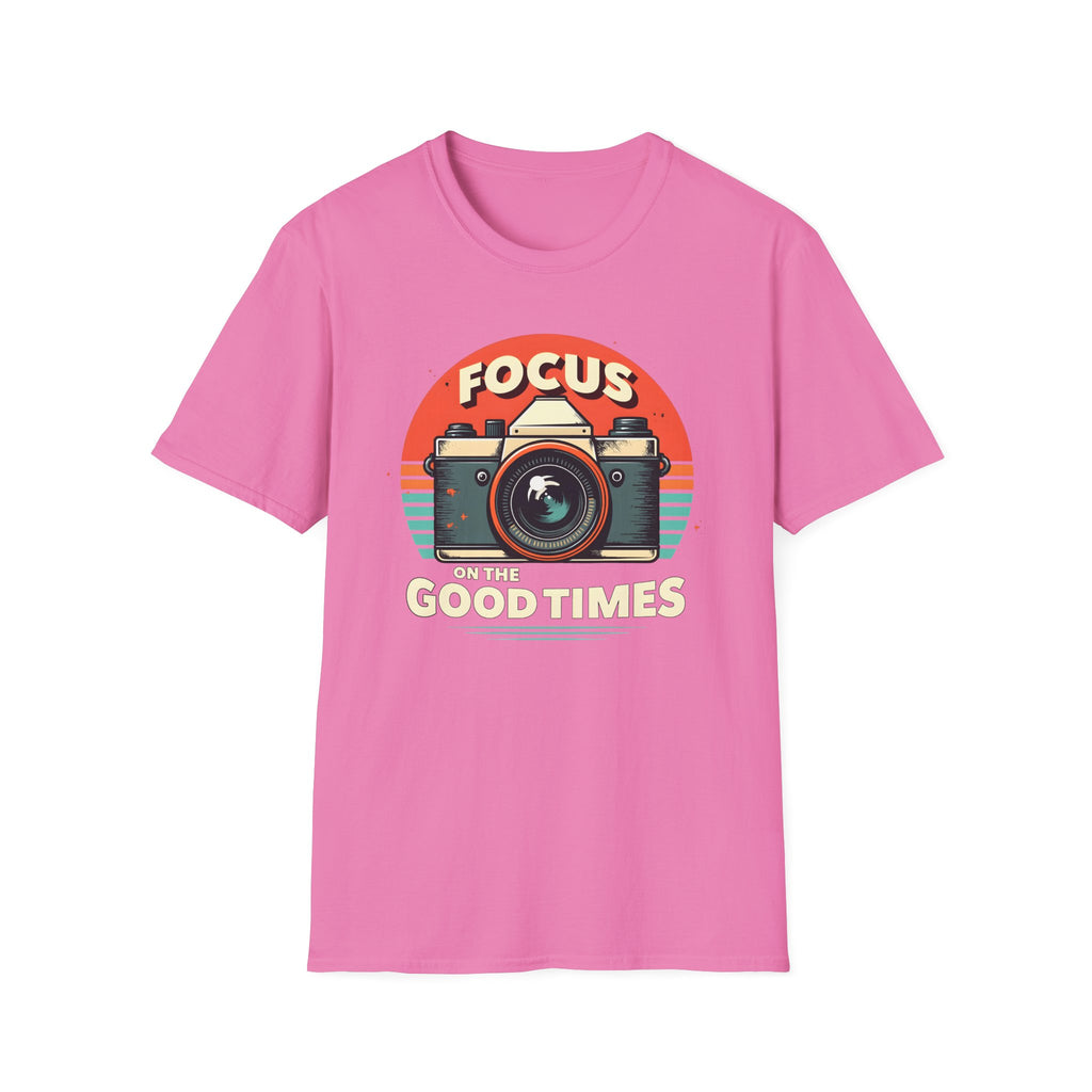 Focus on the Good Times T-Shirt