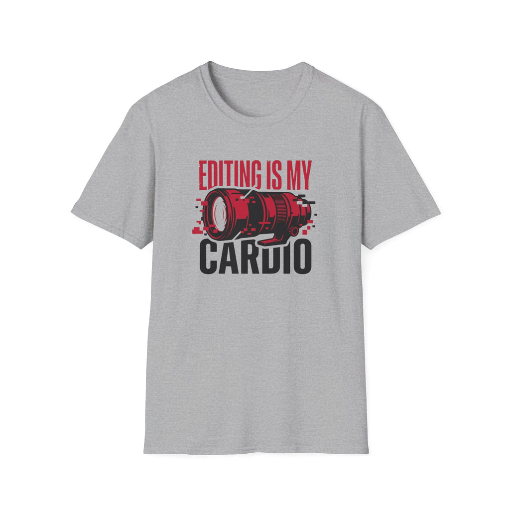 Editing is my Cardio T-Shirt