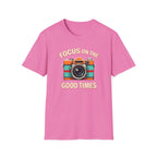 Focus on the Good Times T-Shirt