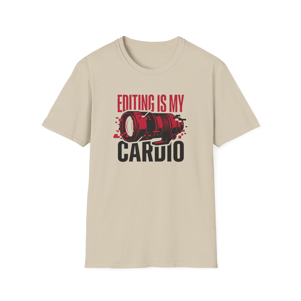 Editing is my Cardio T-Shirt