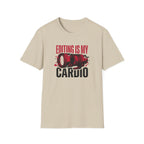 Editing is my Cardio T-Shirt