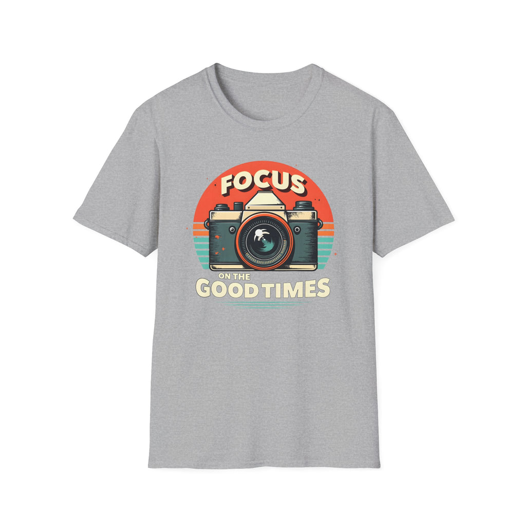 Focus on the Good Times T-Shirt