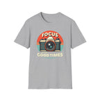 Focus on the Good Times T-Shirt
